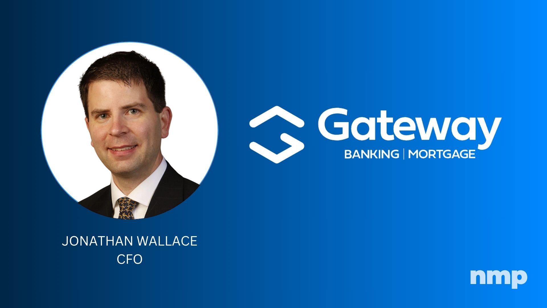 Gateway Appoints Jonathan Wallace As Chief Financial Officer – NMP