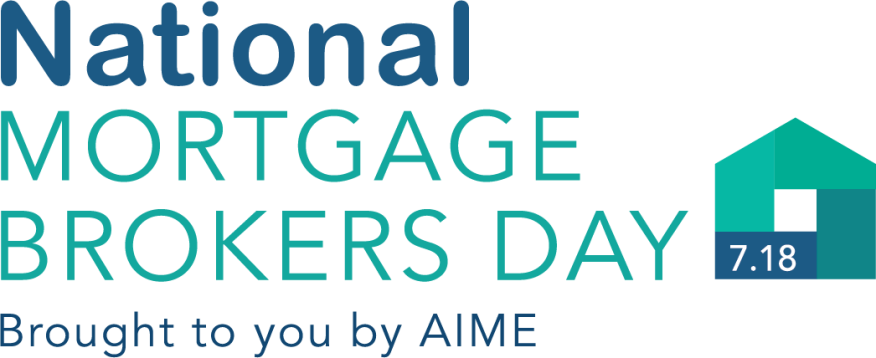The Association of Independent Mortgage Experts (AIME) has announced Wednesday, July 18th as “National Mortgage Brokers Day