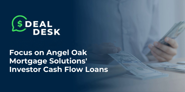  Focus on the Angel Oak Mortgage Solutions' Investor Cash Flow Loans
