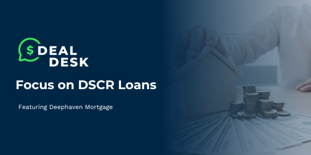 DealDesk Focus on Deephaven Mortgage DSCR Loans