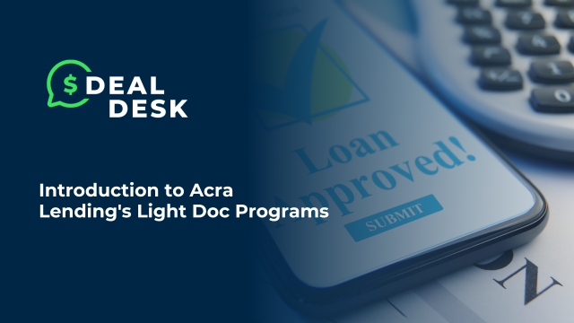  DealDesk: Introduction to Acra Lending's Light Doc Programs
