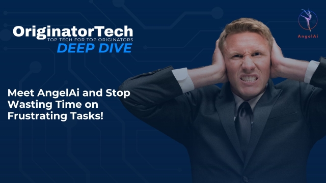 OriginatorTech Deep Dive: Stop Wasting Time on Frustrating Tasks! Use AngelAi