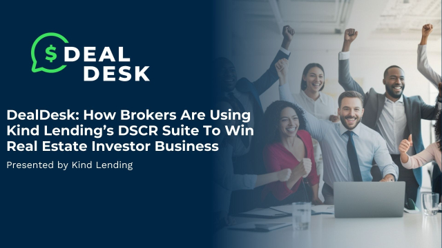 DealDesk How Brokers Are Using Kind Lending’s DSCR Suite To Win Real Estate Investor Business 