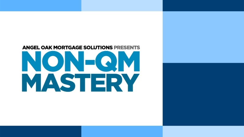 Angel Oak Mortgage Solutions presents Non-QM Mastery