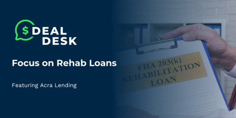 DealDesk Focus on Acra Lending Rehab Loans	