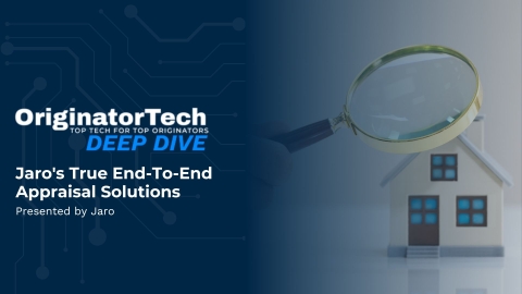  OriginatorTech Deep Dive: Jaro's True End-To-End Appraisal Solutions