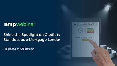  Shine the Spotlight on Credit to Stand Out as a Mortgage Lender