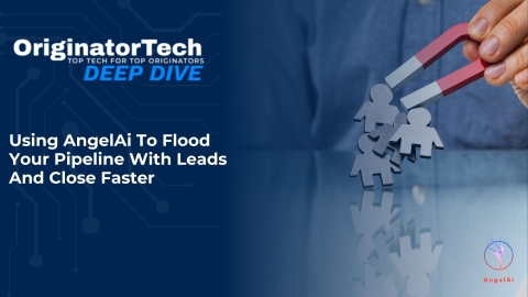 OriginatorTech Deep Dive: Using AngelAi To Flood Your Pipeline With Leads And Close Faster