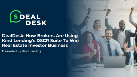DealDesk How Brokers Are Using Kind Lending’s DSCR Suite To Win Real Estate Investor Business 