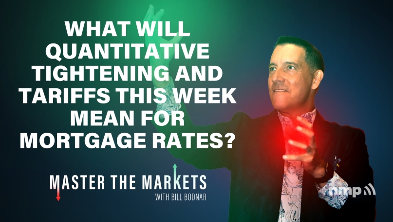 What Will Quantitative Tightening and Tariffs This Week Mean For Mortgage Rates?