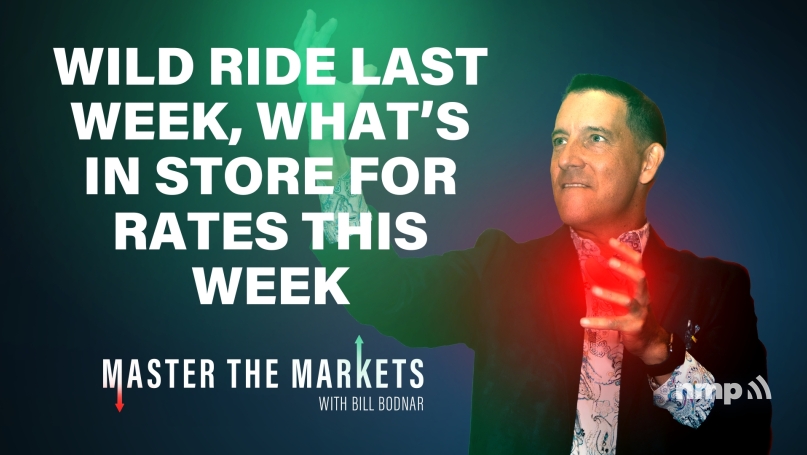 Wild Ride Last Week, What’s In Store For Rates This Week